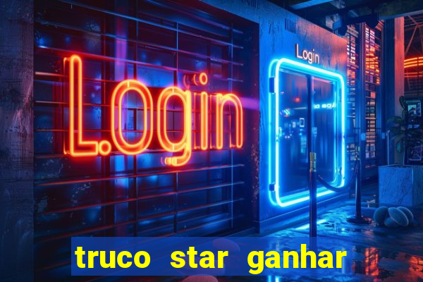 truco star ganhar dinheiro pix